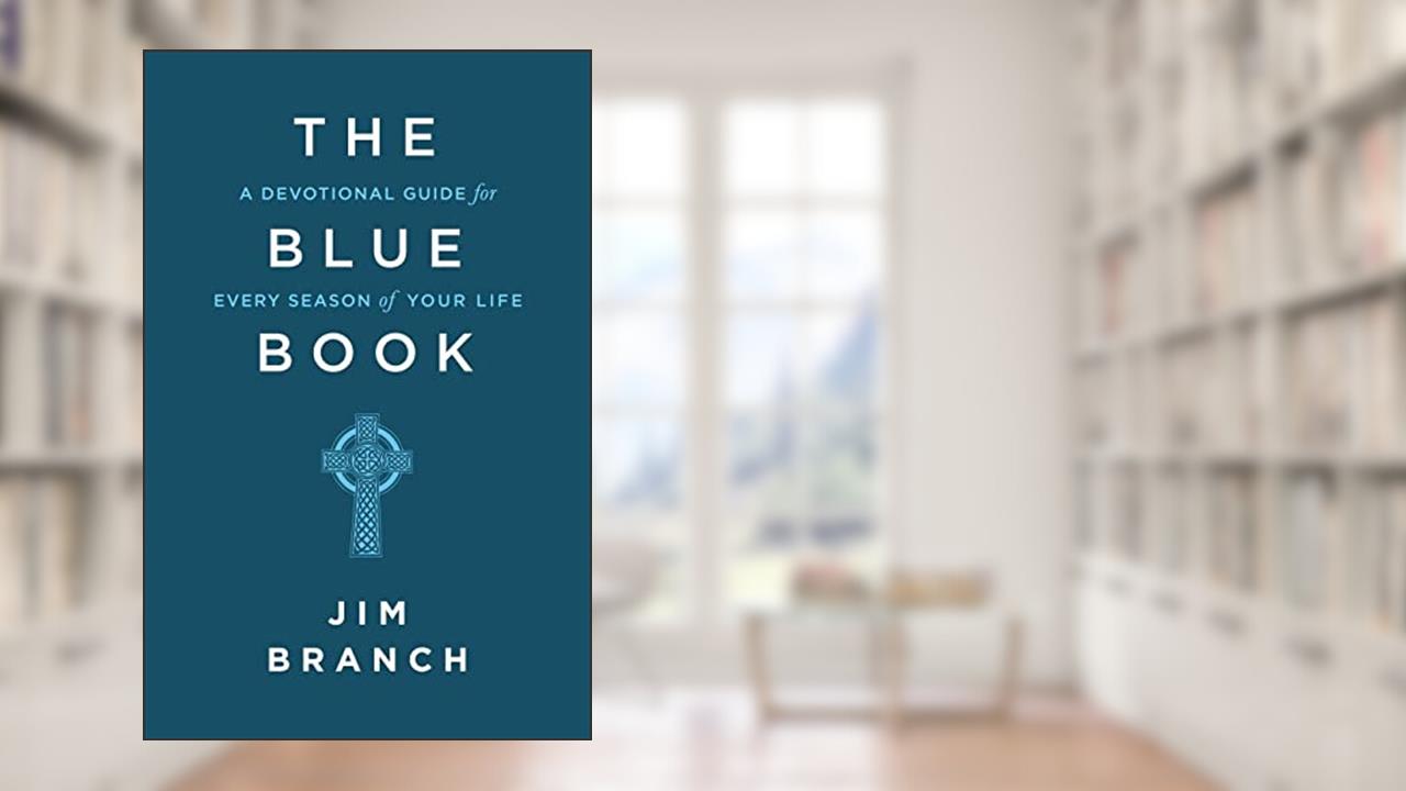 The Blue Book: A Devotional Guide for Every Season of Your Life, written by Jim Branch