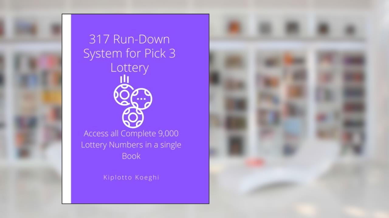 317 Run-Down System for Pick 3 Lottery: Access all Complete 9,000 Lottery Numbers in a Single Book, written by Kiplotto Koeghi