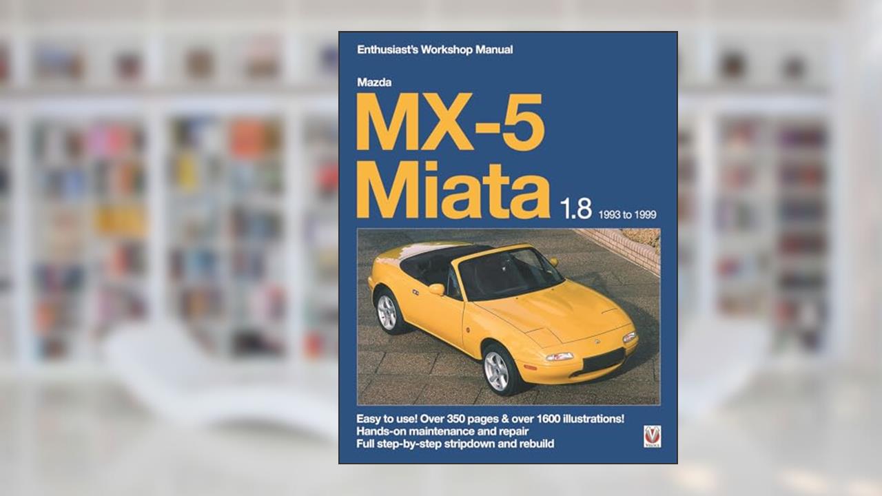 Mazda MX-5 Miata 1.8 Enthusiast's Workshop Manual, written by Jude Brooks; Rod Grainger; Rod Grainger
