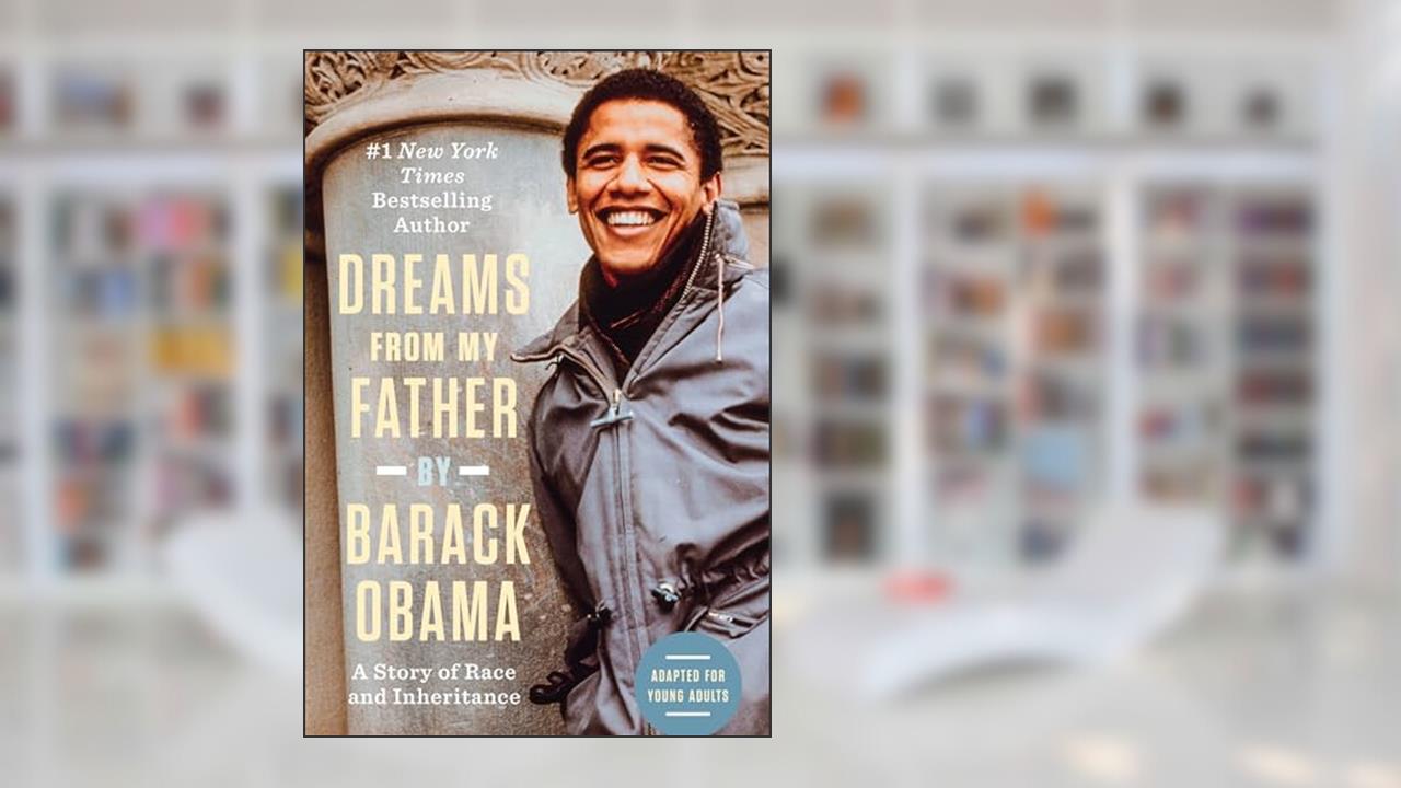 Dreams from My Father (Adapted for Young Adults): A Story of Race and Inheritance, written by Barack Obama