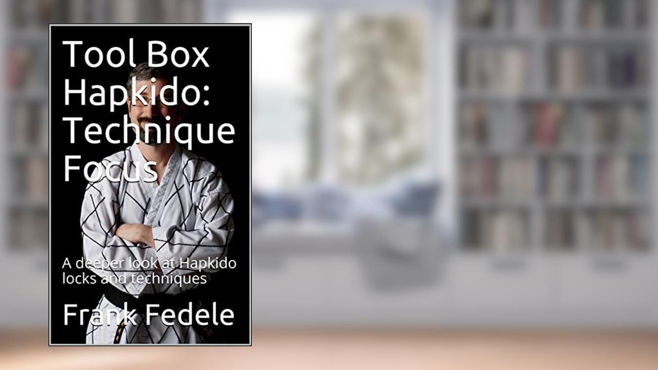 Tool Box Hapkido: Technique Focus: A deeper look at Hapkido locks and techniques, written by Frank Fedele