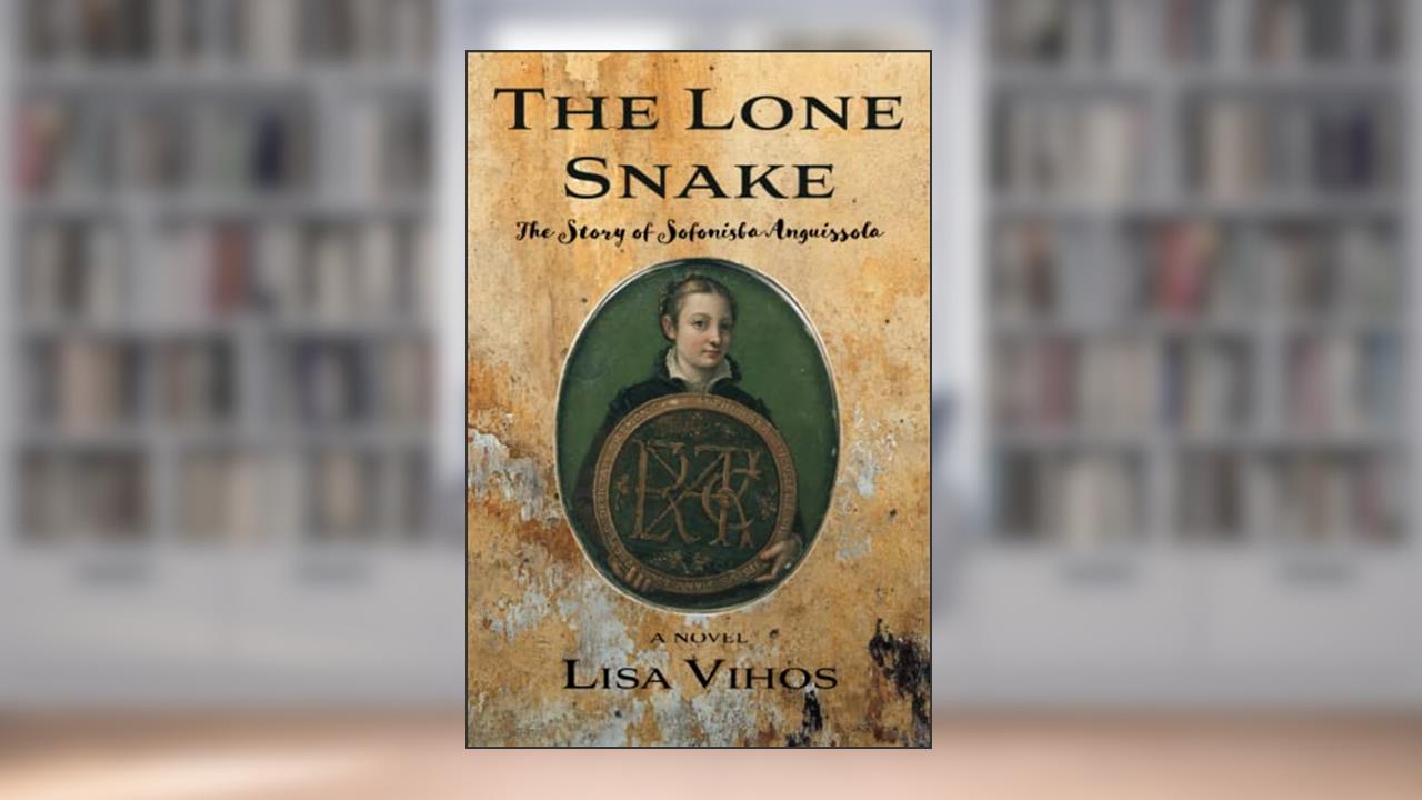 The Lone Snake: The Story of Sofonisba Anguissola, written by Lisa Vihos