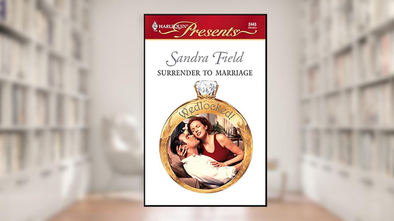 Surrender to Marriage (Wedlocked!), written by Sandra Field