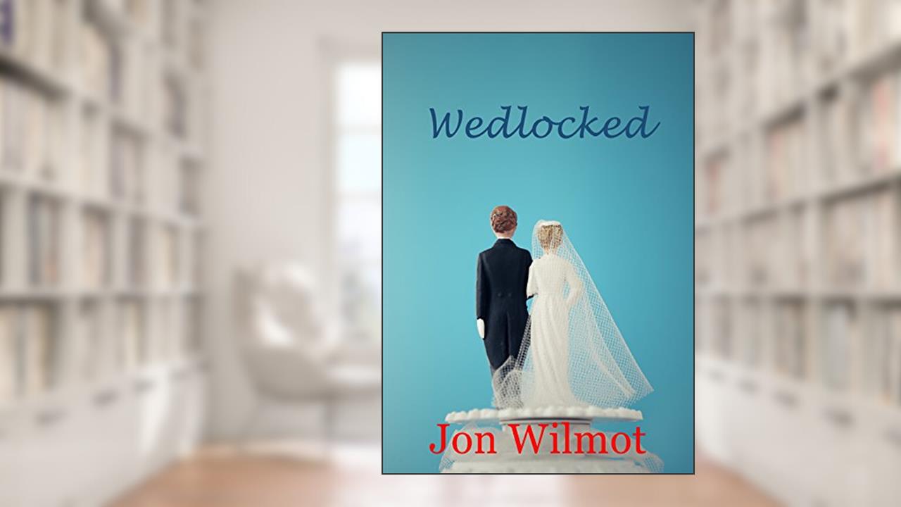 Wedlocked, written by Jon Wilmot