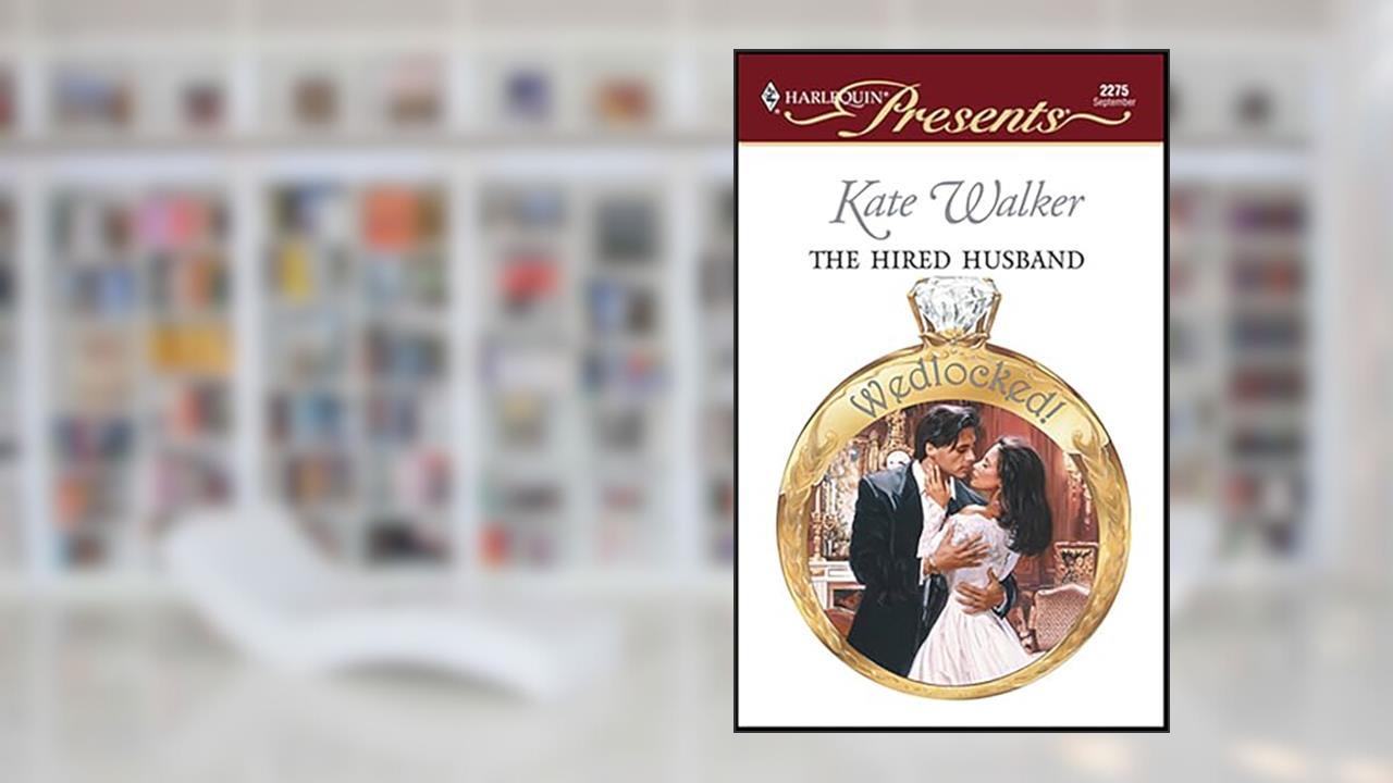 The Hired Husband (Wedlocked!), written by Kate Walker