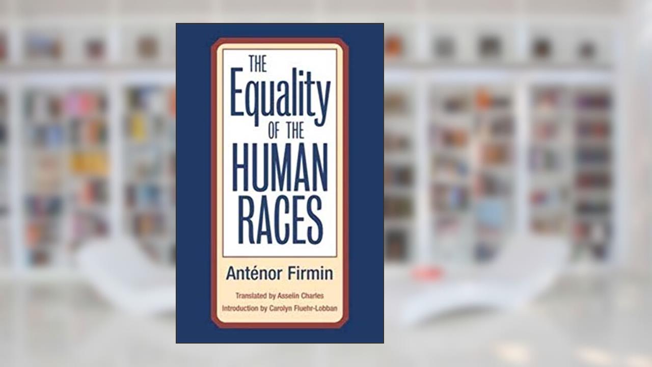 The Equality of Human Races: Positivist Anthropology, written by Anténor Firmin