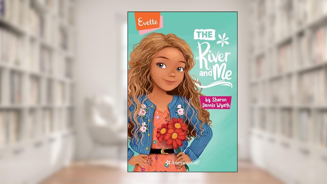 Evette: The River and Me (American Girl® Contemporary Characters), written by Sharon Dennis Wyeth