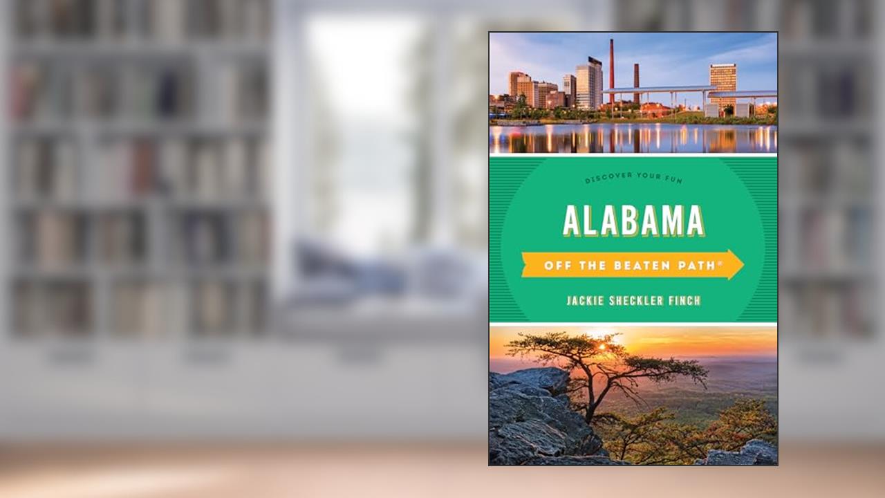 Alabama Off the Beaten Path®: Discover Your Fun (Off the Beaten Path Series), written by Jackie Sheckler Finch; Gay Martin
