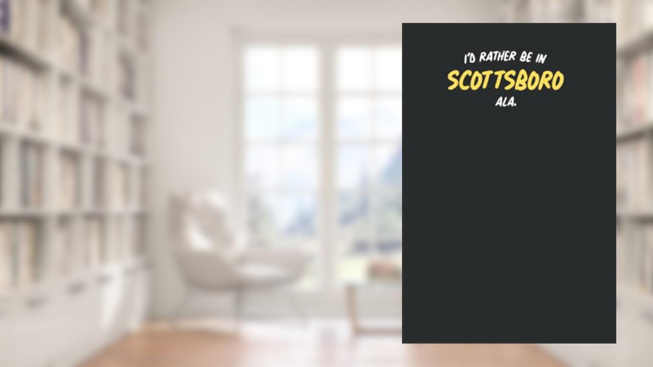 I'd Rather Be In Scottsboro, Ala.: Christmas or Birthday Gift for Native of Scottsboro Alabama: Funny Notebook, Journal, Diary or Logbook, written by !RALUPOP BRAND