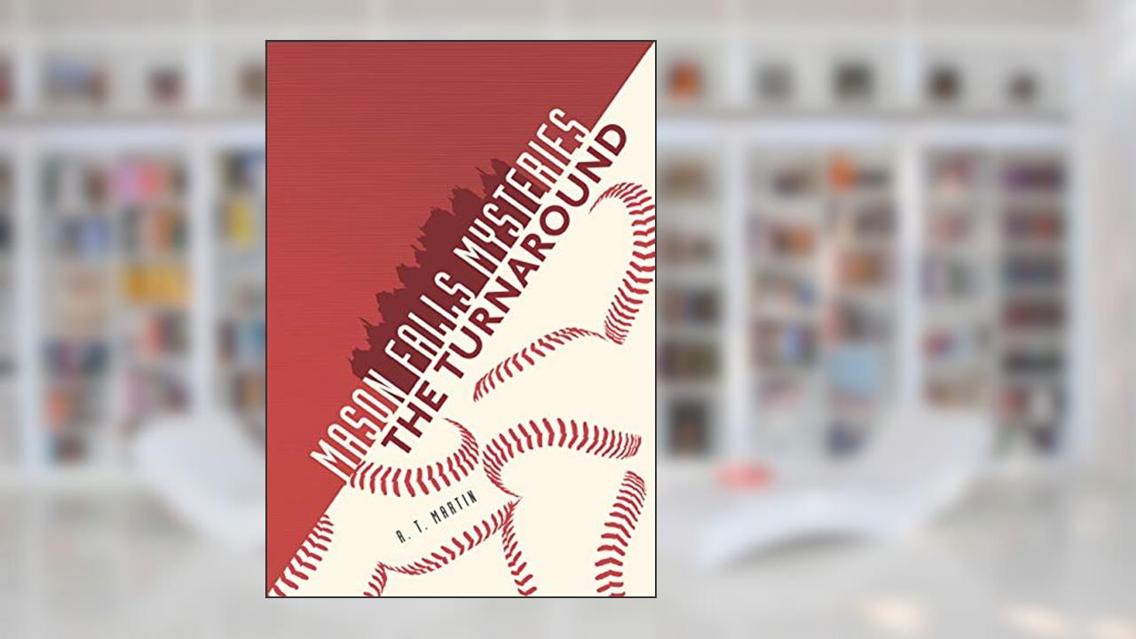 The Turnaround (Mason Falls Mysteries), written by R. T. Martin