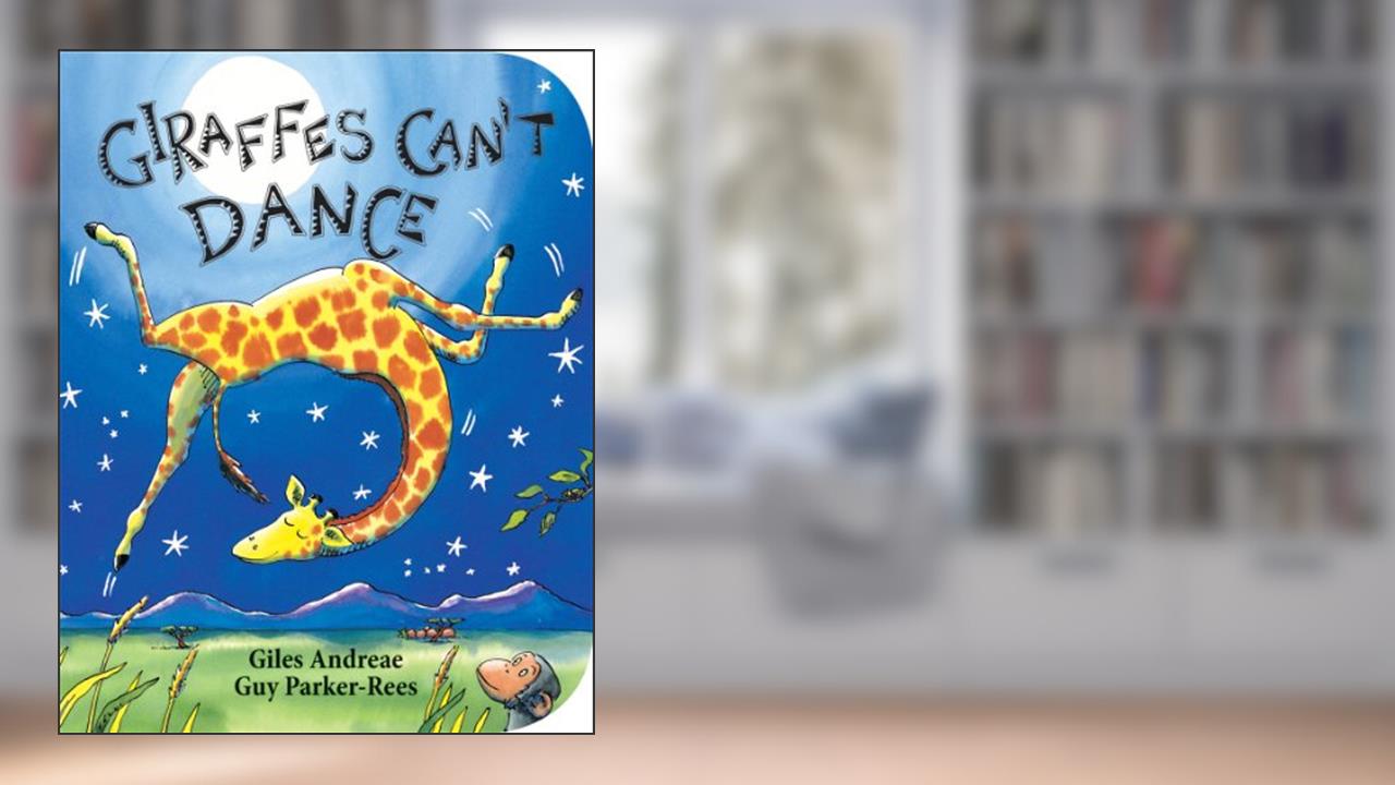 Giraffes Can't Dance, written by Giles Andreae