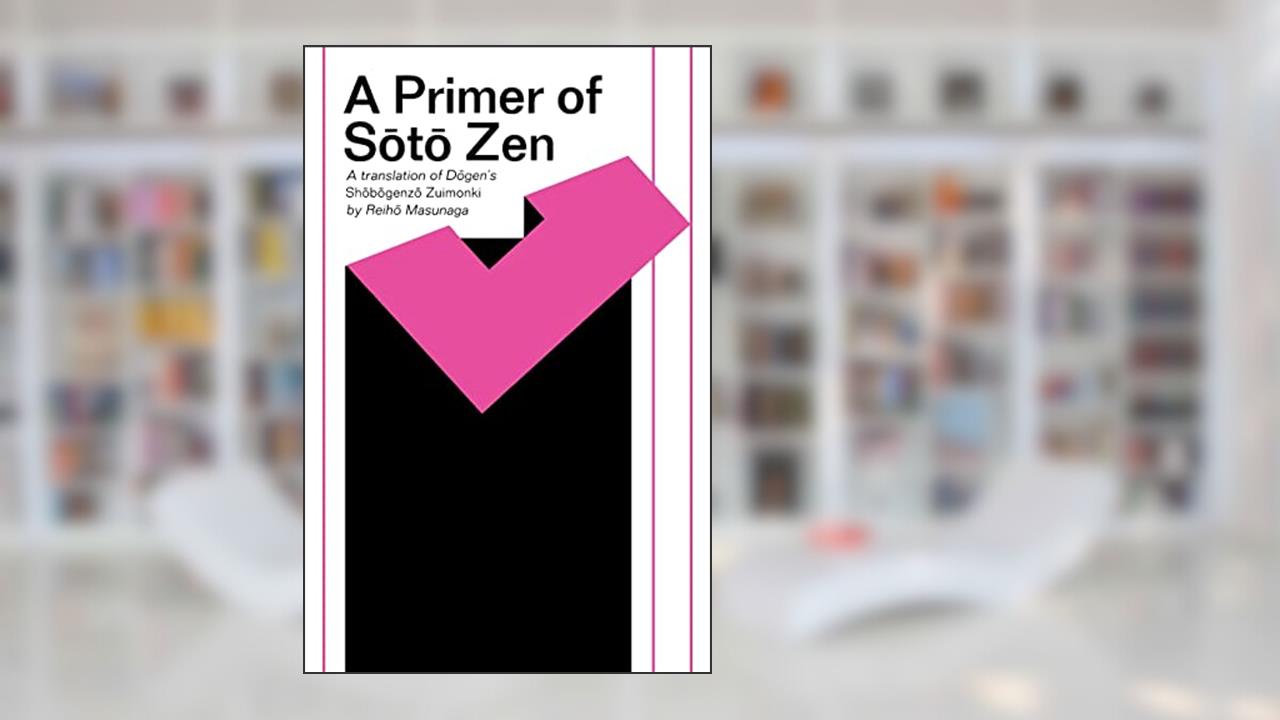 A Primer of Soto Zen: A Translation of Dogen's Shobogenzo Zuimonki (East West Center Book), written by Dogen; Reiho Masunaga