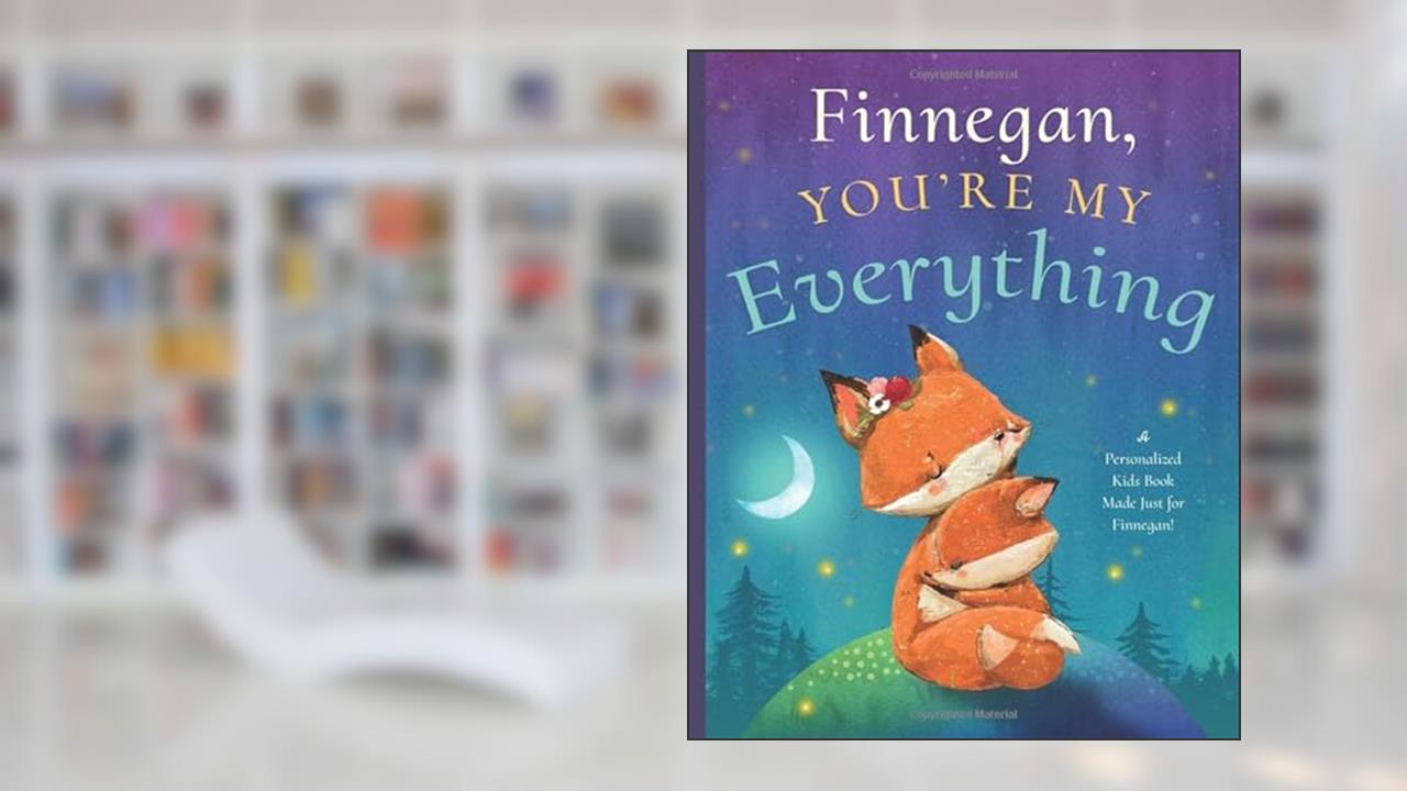 Finnegan, You're My Everything: A Personalized Kids Book Just for Finnegan! (Personalized Children's Book Gift for Baby Showers and Birthdays), written by Miles Tucker