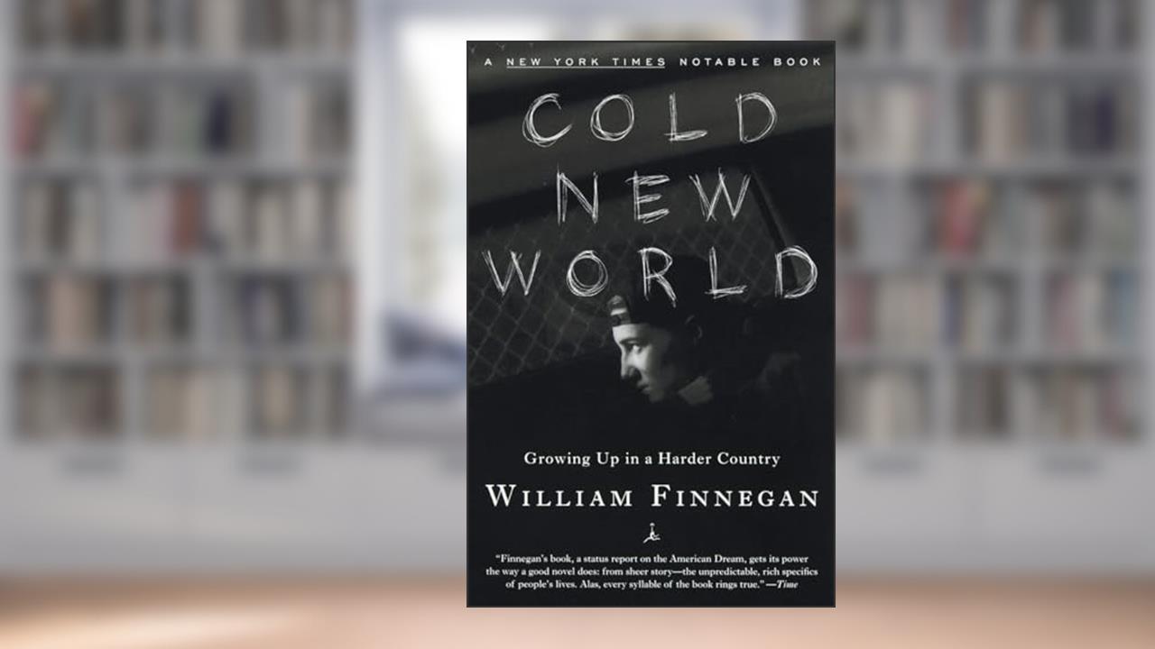 Cold New World: Growing Up in a Harder Country (Modern Library Paperbacks), written by William Finnegan