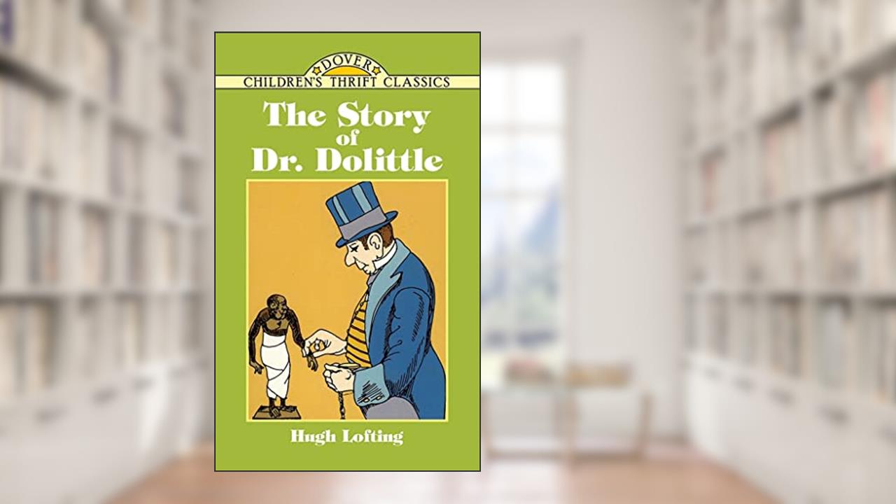 The Story of Doctor Dolittle (Dover Children's Thrift Classics), written by Hugh Lofting