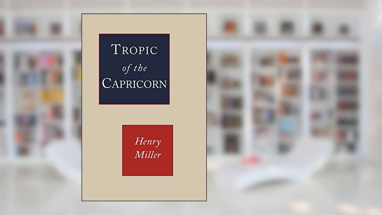Tropic of Capricorn, written by Henry Miller
