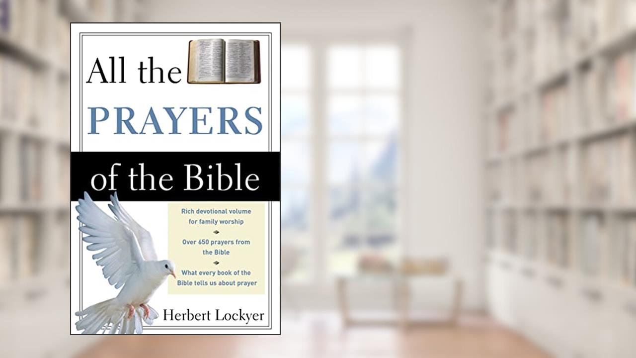 All the Prayers of the Bible, written by Herbert Lockyer