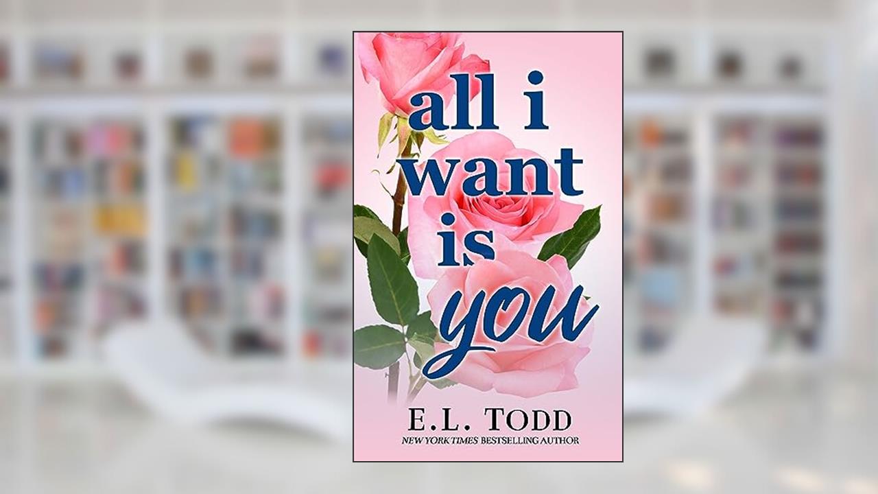 All I Want Is You (Forever and Ever #1), written by E. L. Todd