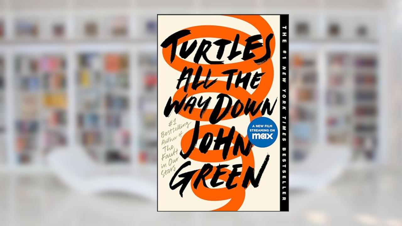 Turtles All the Way Down, written by John Green