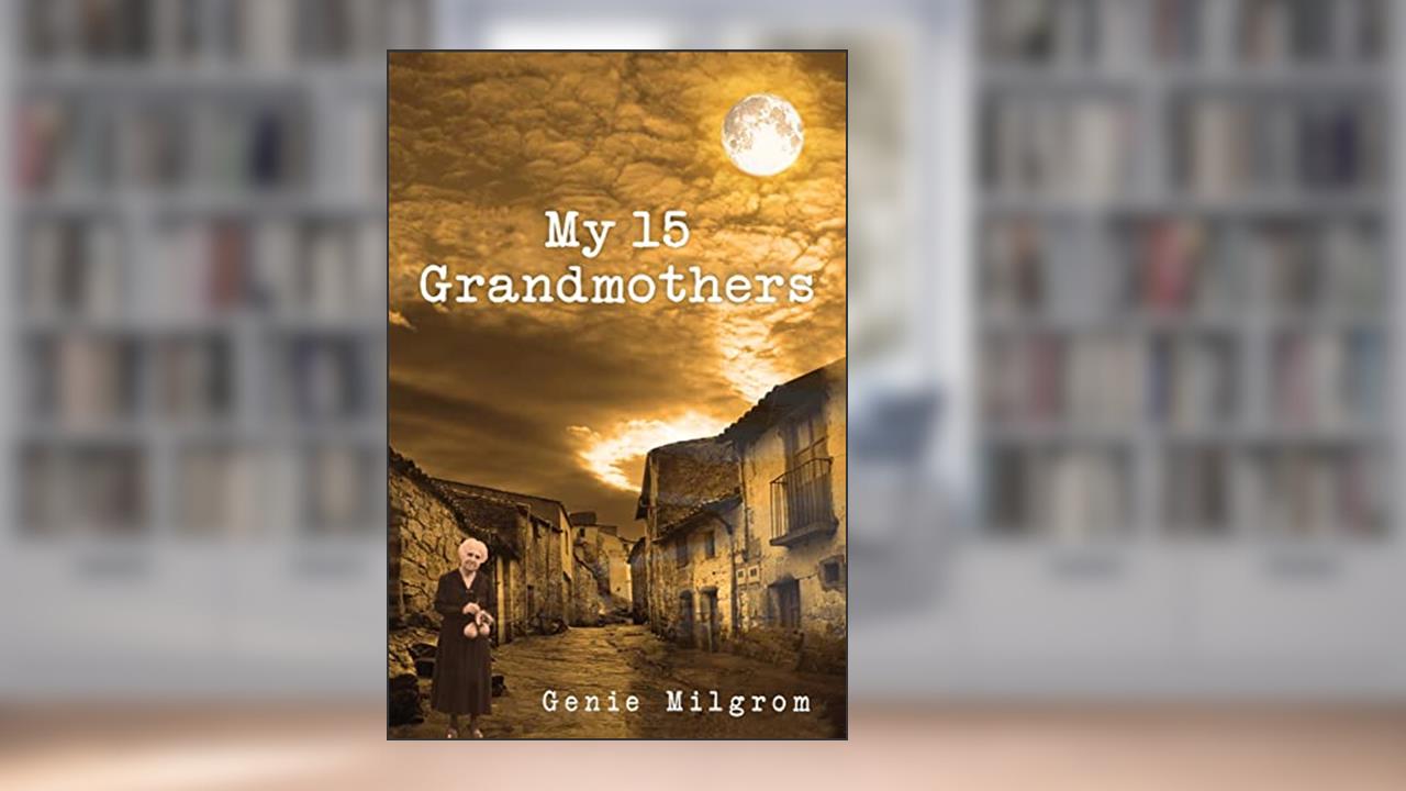 My 15 Grandmothers, written by Genie Milgrom
