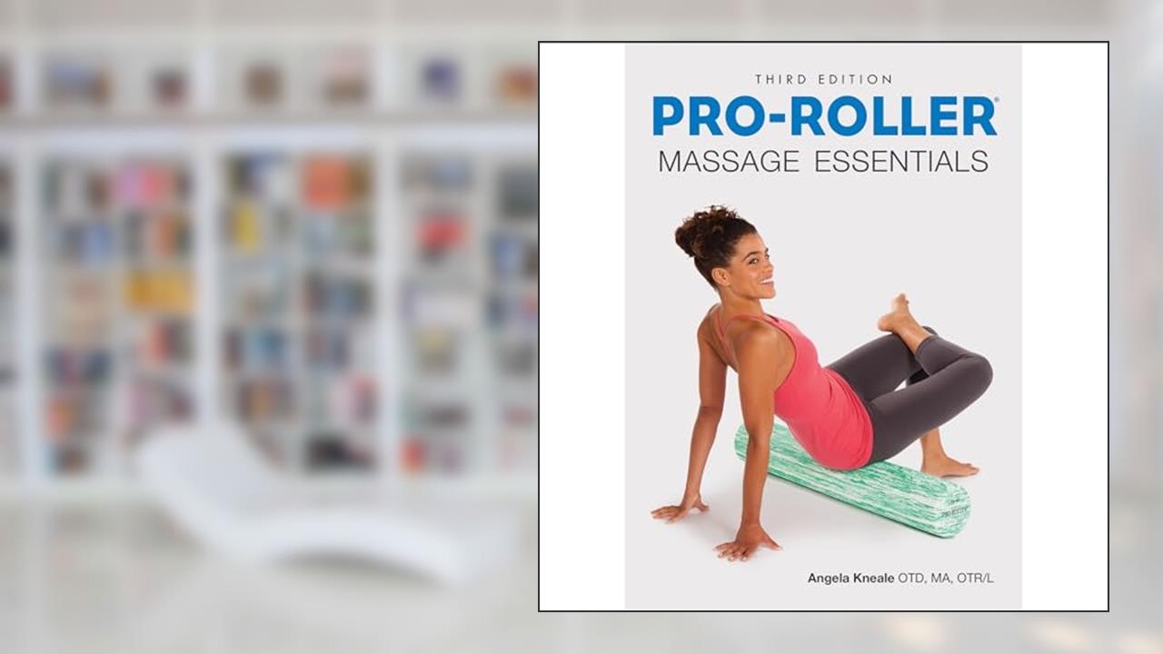 PRO-ROLLER Massage Essentials 3rd Edition, written by Angela Kneale