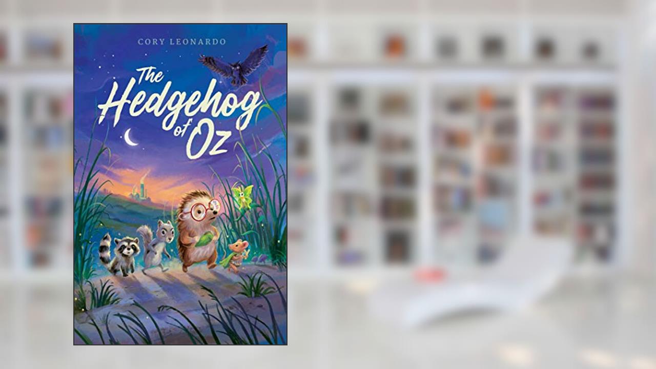 The Hedgehog of Oz, written by Cory Leonardo