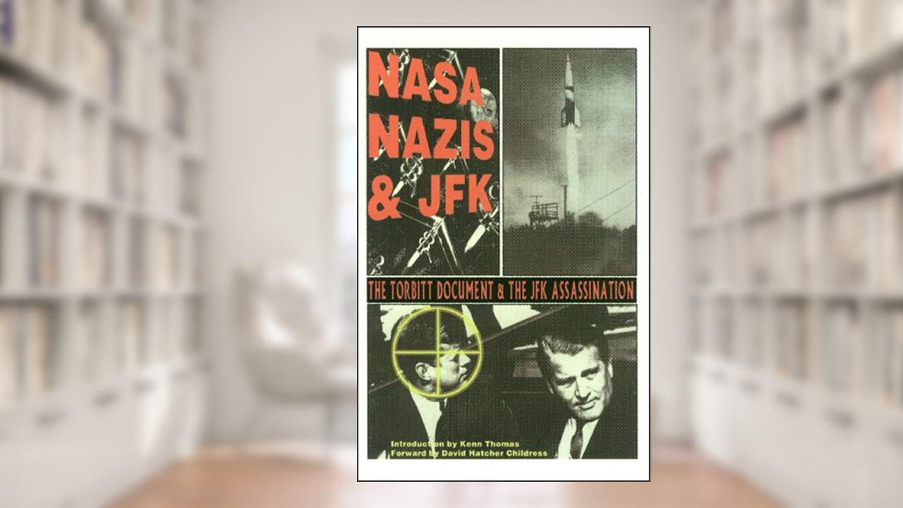Nasa, Nazis & JFK: The Torbitt Document & the Kennedy Assassination, written by Kenn Thomas; William Torbitt