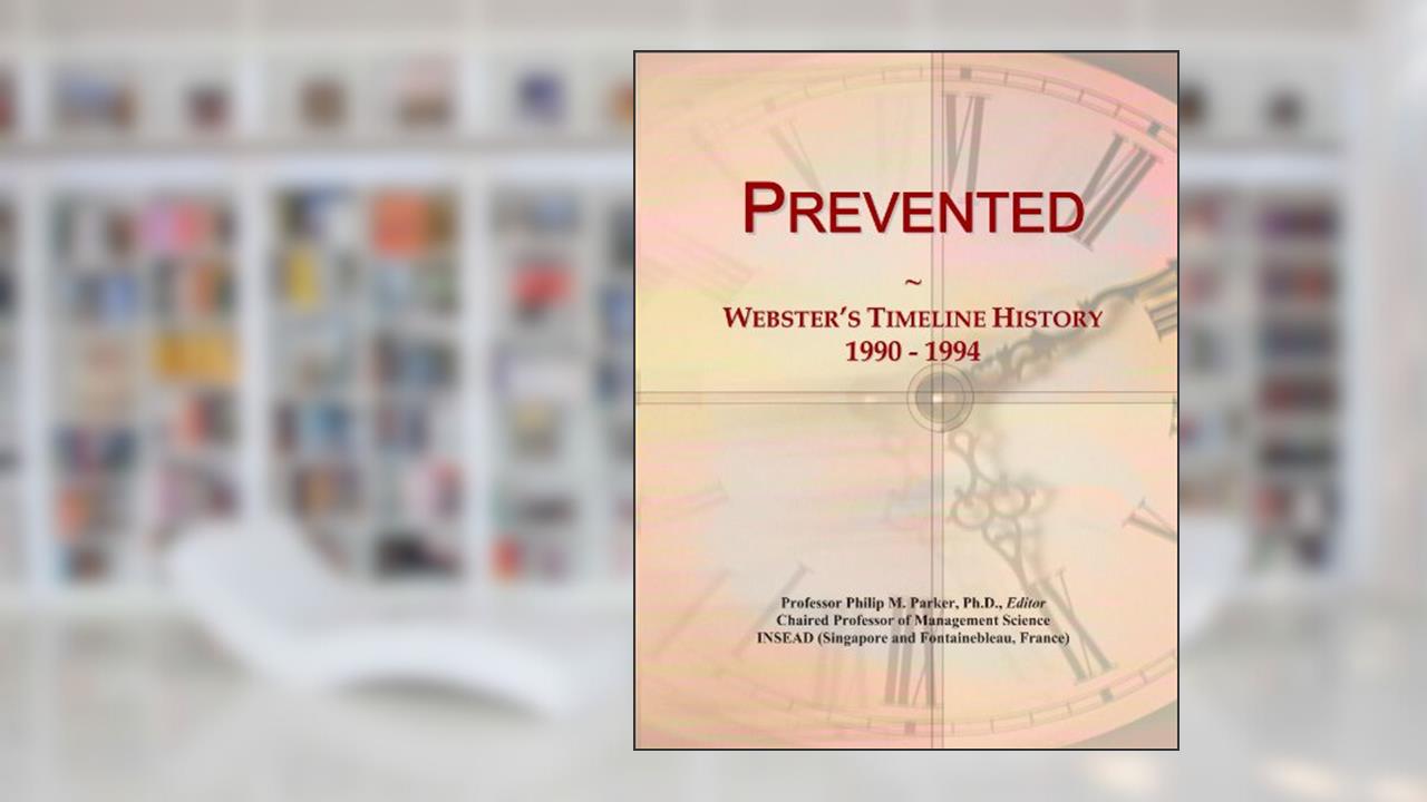 Prevented: Webster's Timeline History, 1990 - 1994, written by Icon Group International