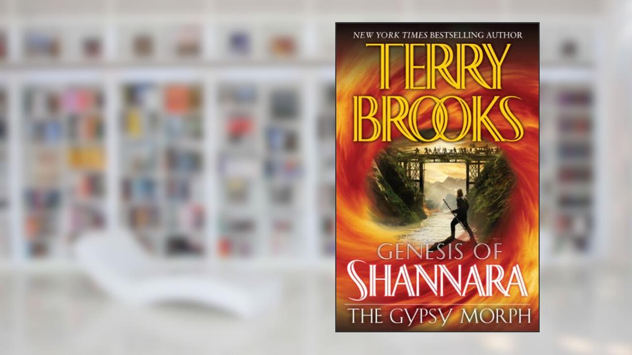 The Gypsy Morph (Genesis Of Shannara Book 3), written by Terry Brooks