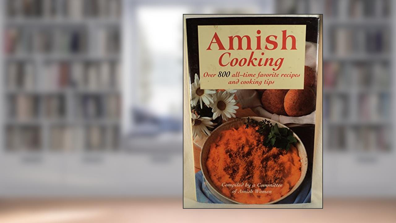 Amish Cooking, written by Committee Of Amish Women