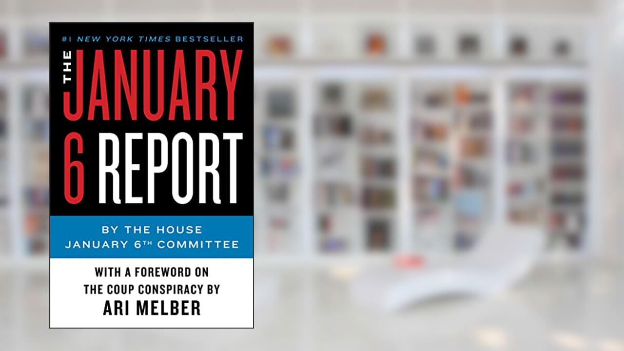 The January 6 Report, written by The January 6th Committee
