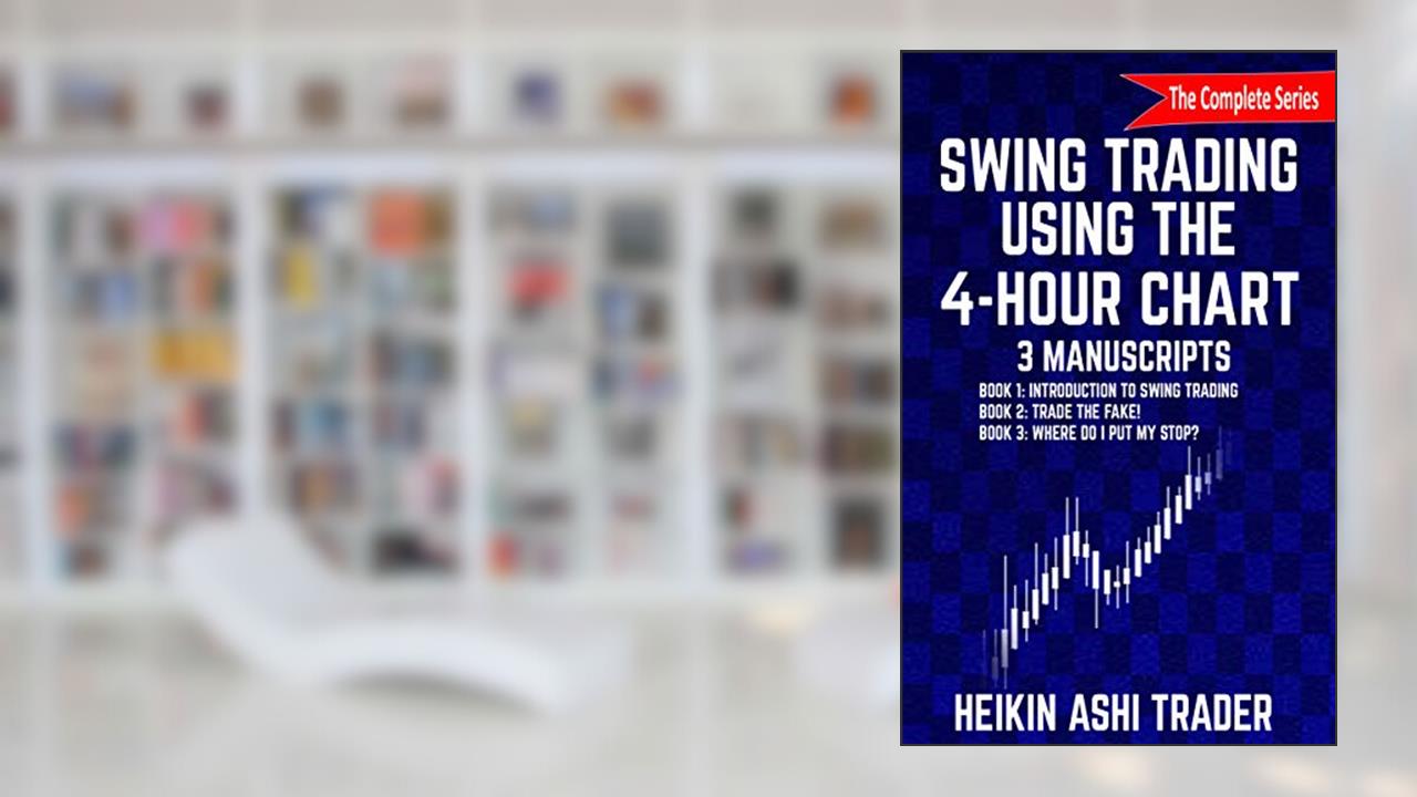 Swing Trading Using the 4-Hour Chart 1-3: 3 Manuscripts: Book 1: Introduction to Swing Trading, Book 2: Trade the Fake!, Book 3: Wher, written by Heikin Ashi Trader