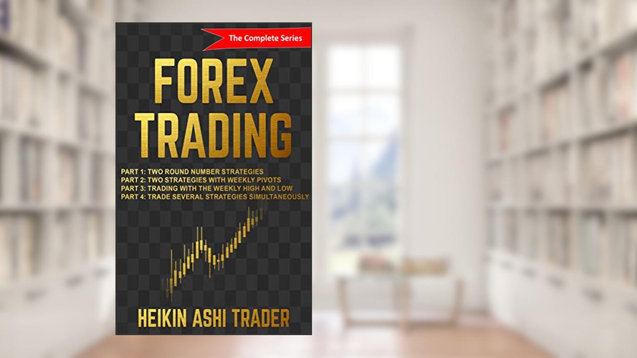 Forex Trading: The Complete Series, written by Heikin Ashi Trader