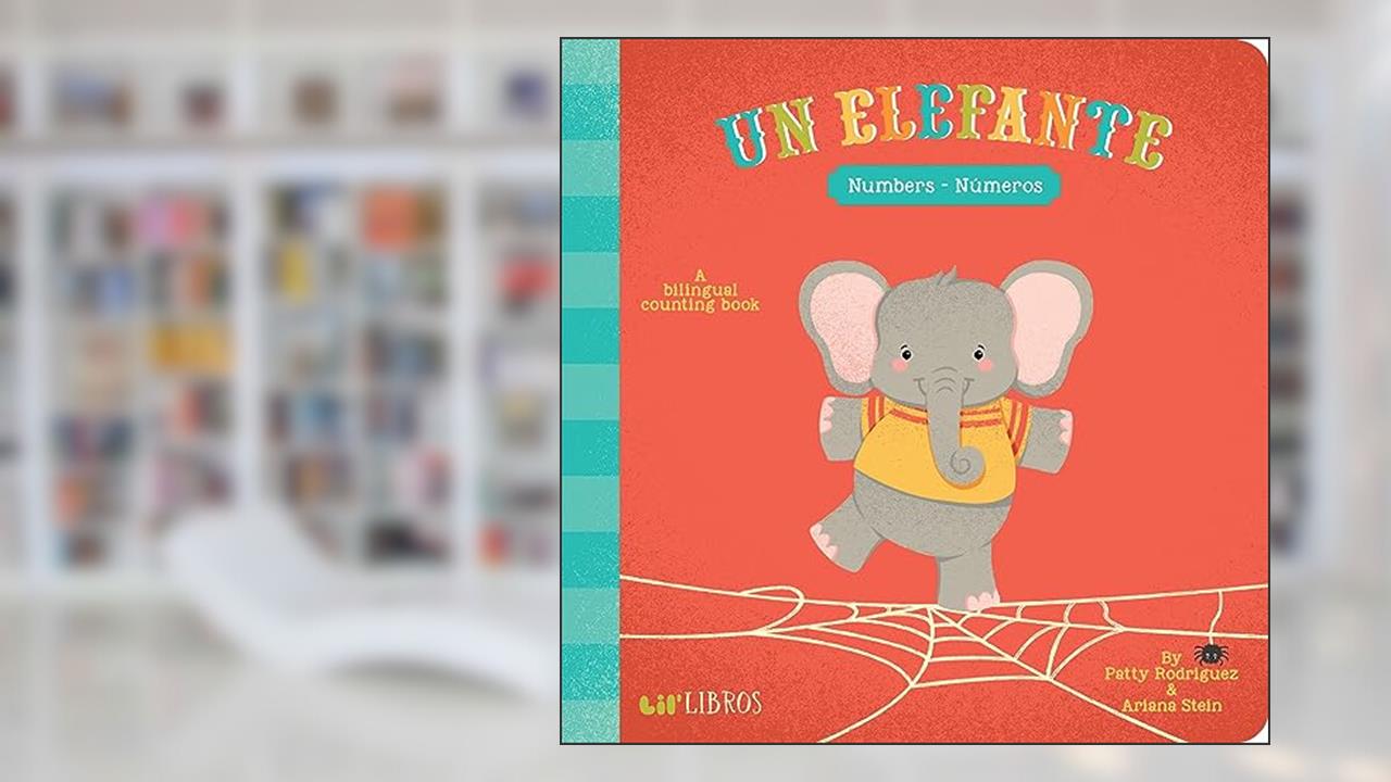 Un Elefante: Numbers / Números: A Bilingual Counting Book (Lil' Libros), written by Patty Rodriguez; Ariana Stein