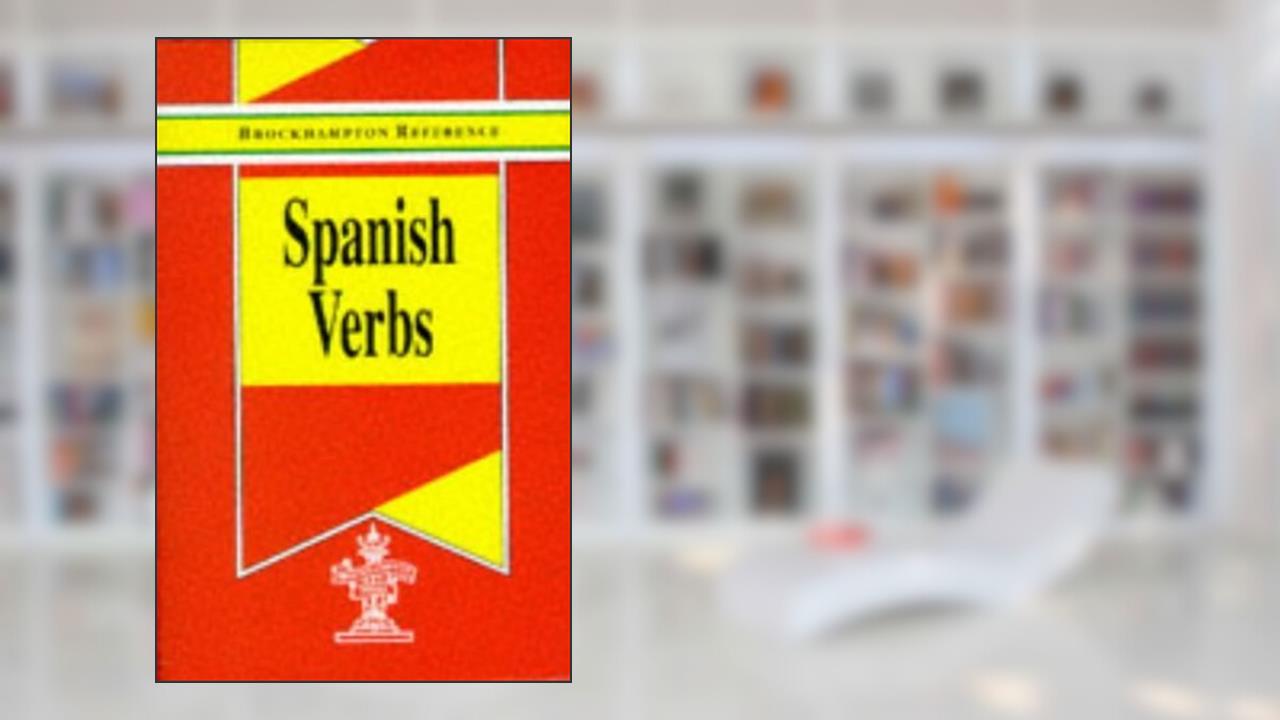 Spanish Verbs (Brockhampton Reference Series (Bilingual)), written by Brockhampton