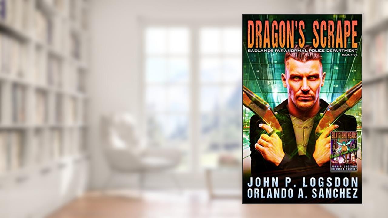 Dragon's Scrape: A Zeke Phoenix Supernatural Thriller (Badlands Paranormal Police Department), written by John P. Logsdon; Orlando A. Sanchez