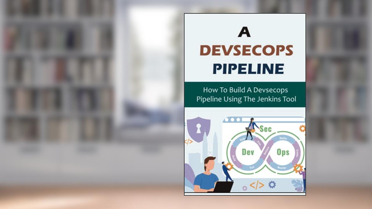 A Devsecops Pipeline: How To Build A Devsecops Pipeline Using The Jenkins Tool, written by Kelle Scrape