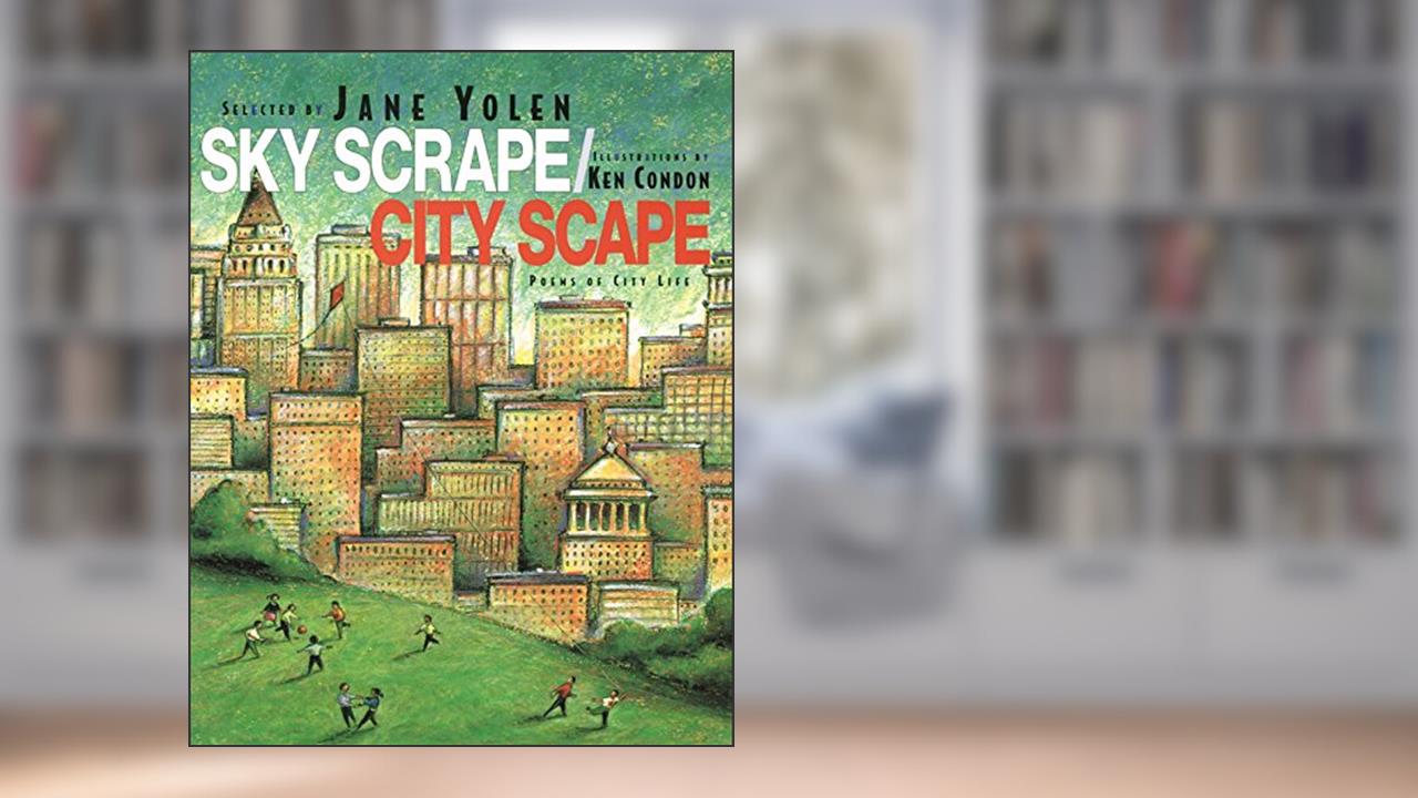 Sky Scrape/City Scape: Poems of City Life, written by Jane Yolen