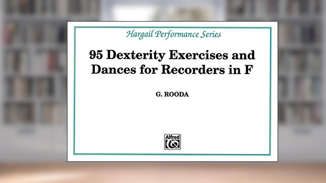 95 Dexterity Exercises for Recorders in F (Hargail Performance), written by G. Rooda