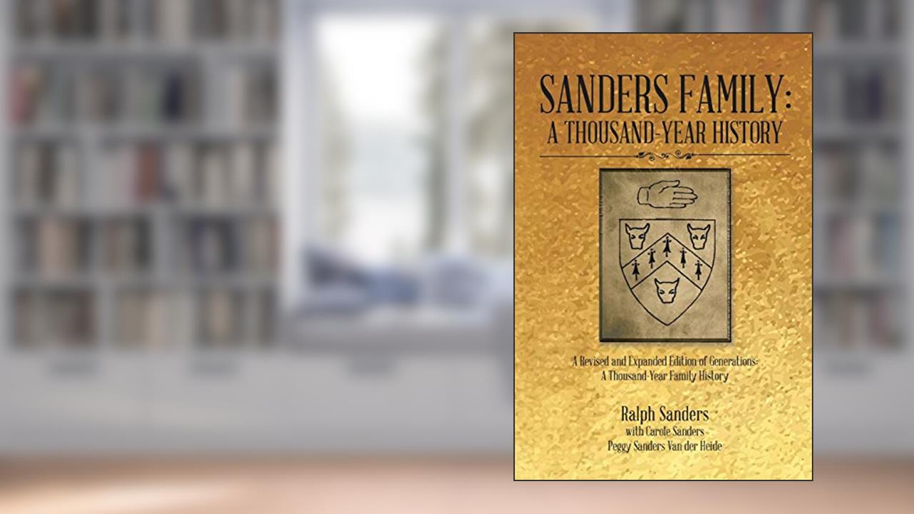 Sanders Family: A Thousand-Year History, written by Ralph Sanders