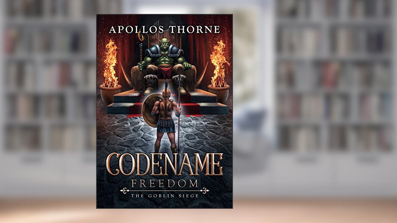 Codename: Freedom - The Goblin Siege, written by Apollos Thorne