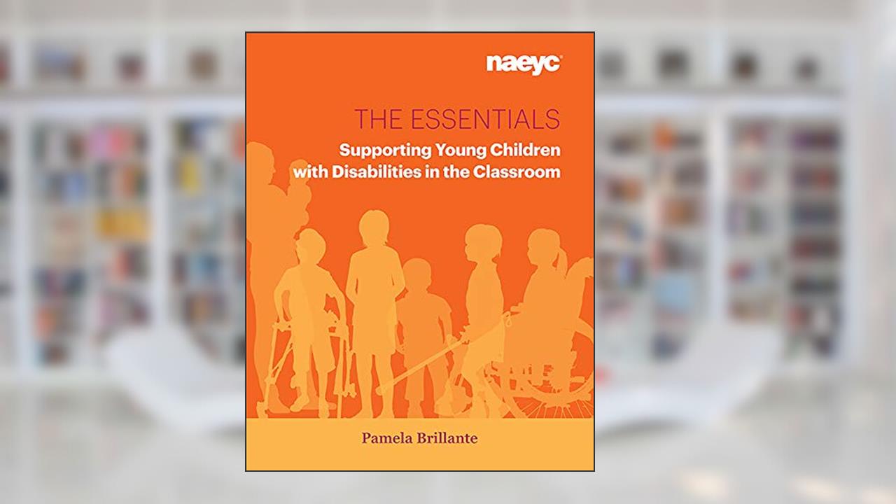 The Essentials: Supporting Young Children with Disabilities in the Classroom (The Essentials Series), written by Pamela Brillante