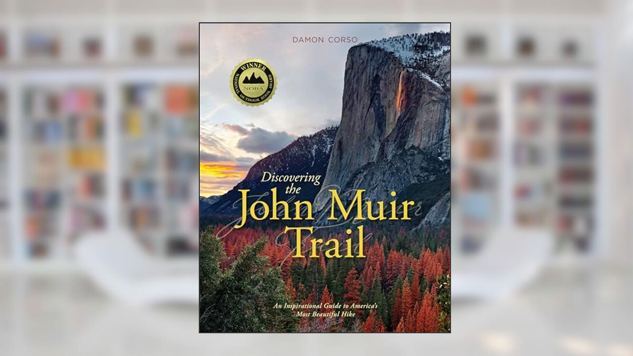 Discovering the John Muir Trail: An Inspirational Guide to America's Most Beautiful Hike, written by Damon Corso