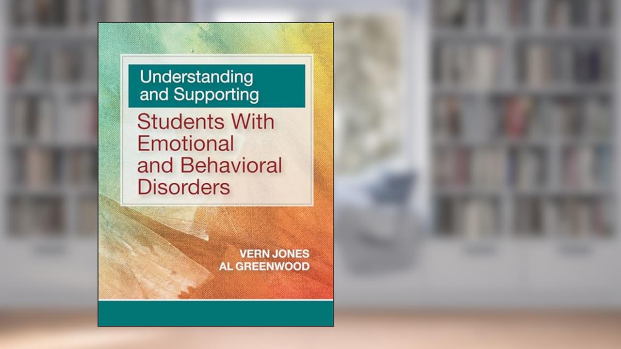 Understanding and Supporting Students with Emotional and Behavioral Disorders, written by Dr. Vern Jones Ph.D.; Dr. Al William Greenwood Ph.D.