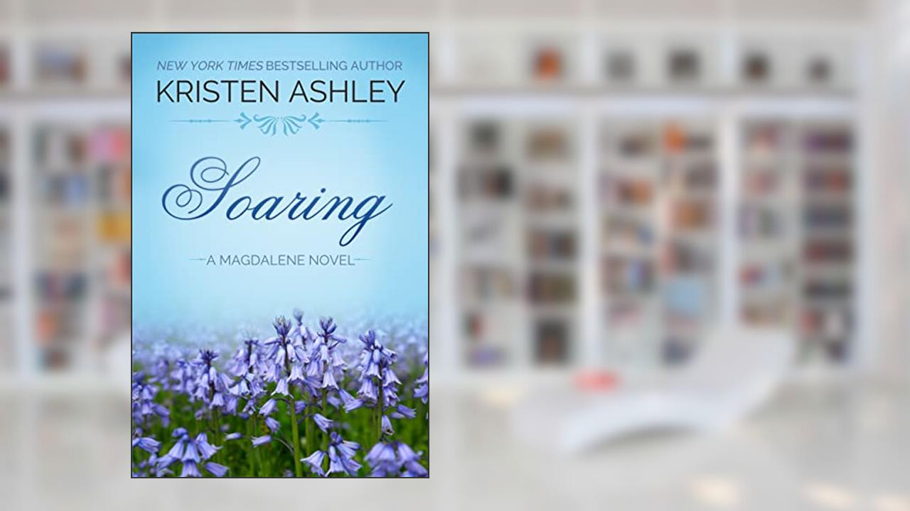 Soaring (The Magdalene Series Book 2), written by Kristen Ashley