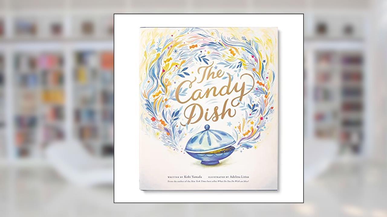 The Candy Dish: A Children's Book by New York Times Best-Selling Author Kobi Yamada, written by Kobi Yamada