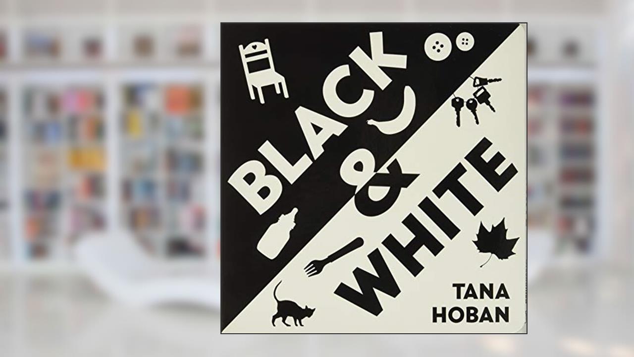Black & White Board Book: A High Contrast Book For Newborns, written by Tana Hoban