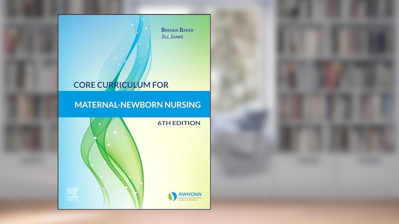 Core Curriculum for Maternal-Newborn Nursing, written by AWHONN; Jill Janke PhD  WHNP  RN; Brenda J Baker PhD  RN  CNS