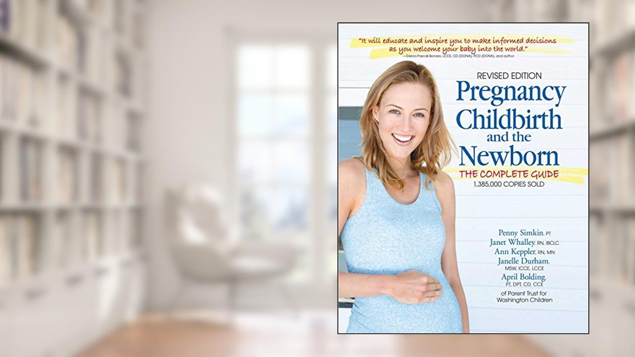 Pregnancy, Childbirth, And The Newborn (2016-5Th Edition), written by Parent Trust for Washington Children