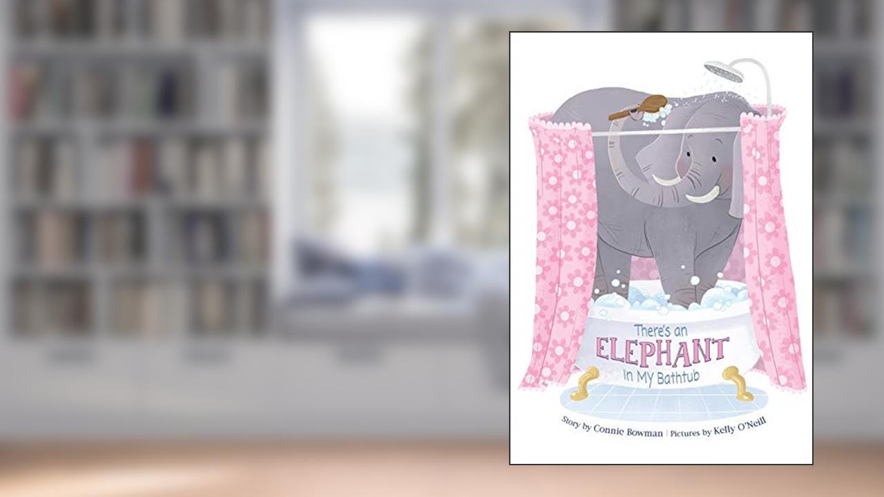 There's an Elephant in My Bathtub, written by Connie Bowman
